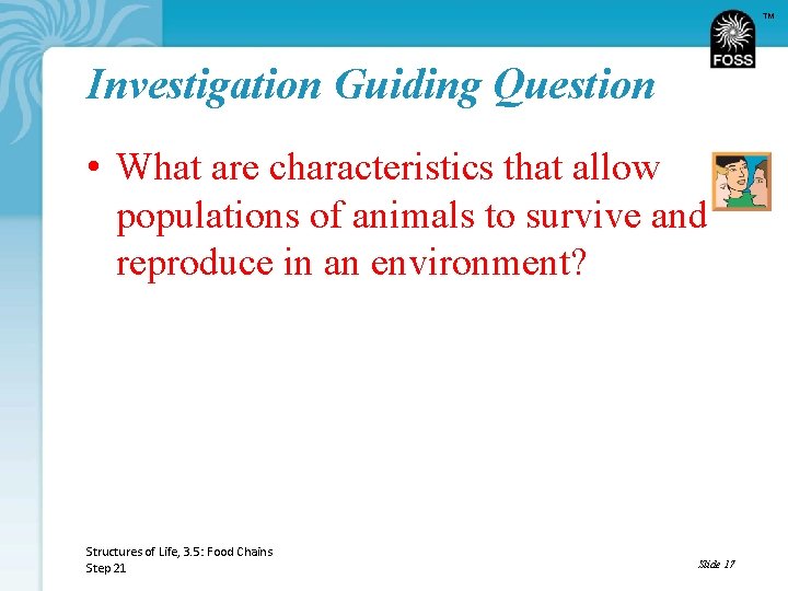 TM Investigation Guiding Question • What are characteristics that allow populations of animals to