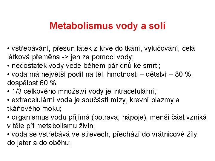 Metabolismus vody a solí • vstřebávání, přesun látek z krve do tkání, vylučování, celá