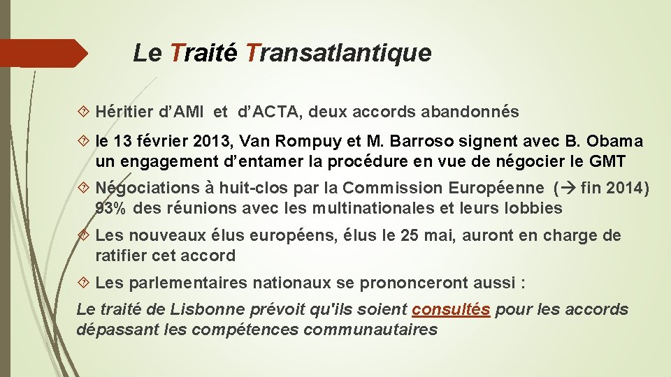 Le Traité Transatlantique Héritier d’AMI et d’ACTA, deux accords abandonnés le 13 février 2013,