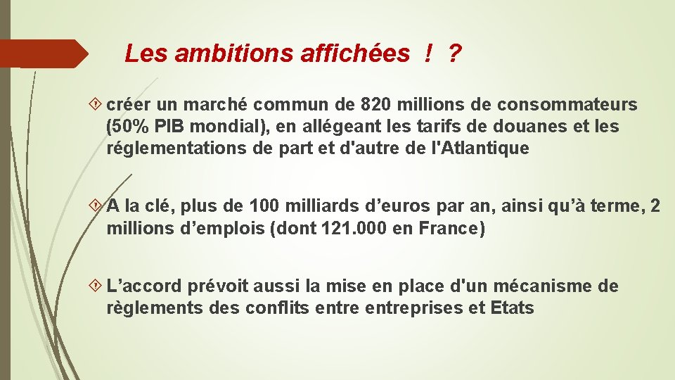 Les ambitions affichées ! ? créer un marché commun de 820 millions de consommateurs