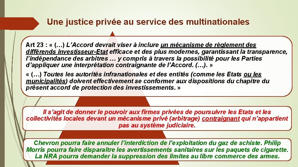 Une justice privée au service des multinationales Art 23 : « (…) L’Accord devrait