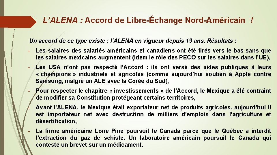 L’ALENA : Accord de Libre-Échange Nord-Américain ! Un accord de ce type existe :