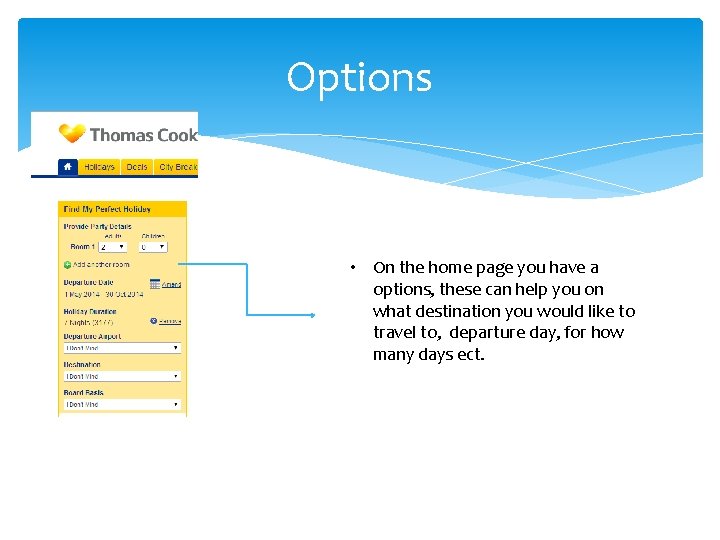 Options • On the home page you have a options, these can help you