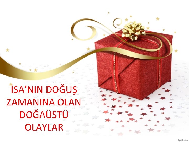 İSA’NIN DOĞUŞ ZAMANINA OLAN DOĞAÜSTÜ OLAYLAR 