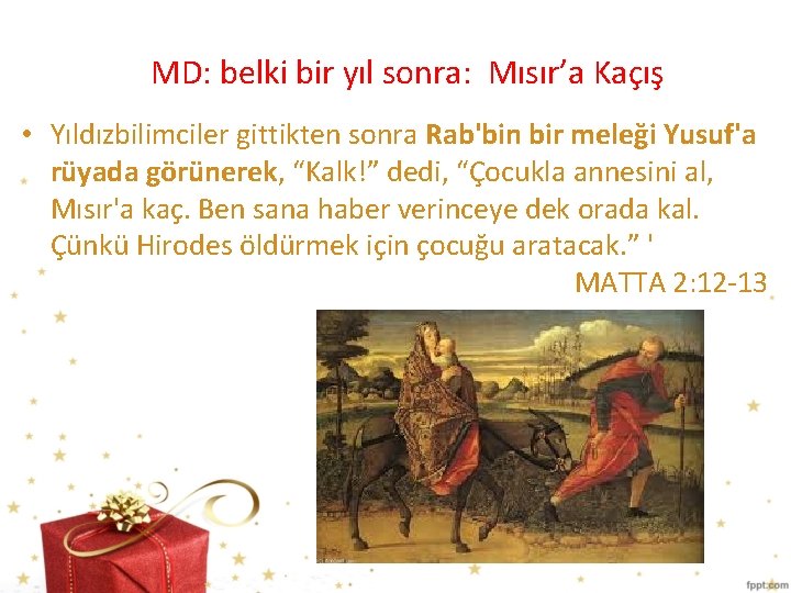 MD: belki bir yıl sonra: Mısır’a Kaçış • Yıldızbilimciler gittikten sonra Rab'bin bir meleği