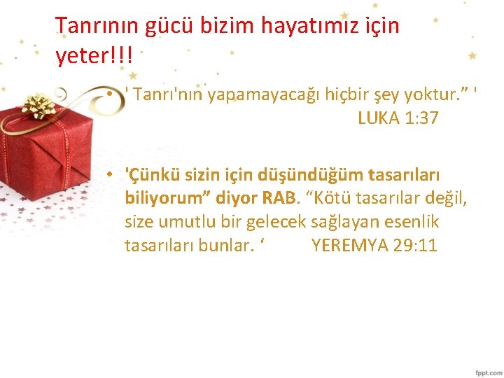 Tanrının gücü bizim hayatımız için yeter!!! • ' Tanrı'nın yapamayacağı hiçbir şey yoktur. ”