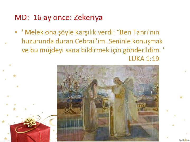 MD: 16 ay önce: Zekeriya • ' Melek ona şöyle karşılık verdi: “Ben Tanrı'nın