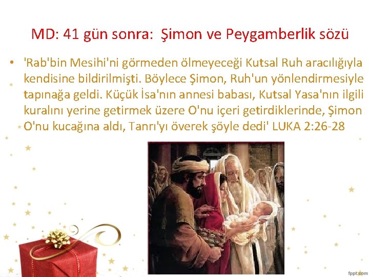 MD: 41 gün sonra: Şimon ve Peygamberlik sözü • 'Rab'bin Mesihi'ni görmeden ölmeyeceği Kutsal