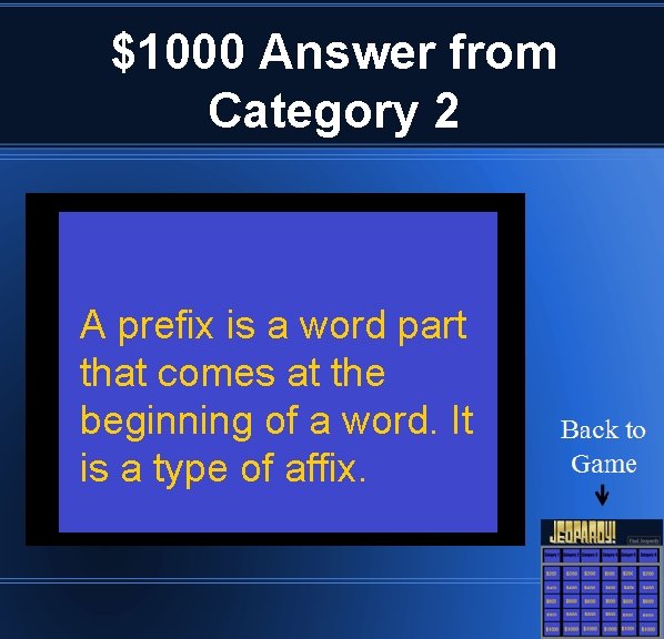 $1000 Answer from Category 2 A prefix is a word part that comes at