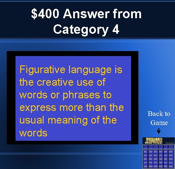 $400 Answer from Category 4 Figurative language is the creative use of words or