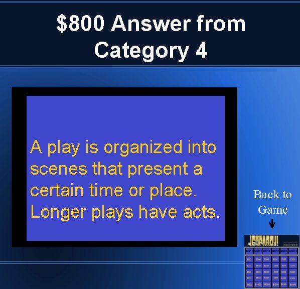 $800 Answer from Category 4 A play is organized into scenes that present a