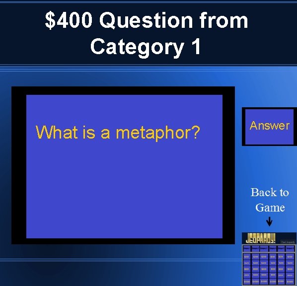 $400 Question from Category 1 What is a metaphor? Answer 