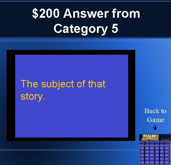 $200 Answer from Category 5 The subject of that story. 