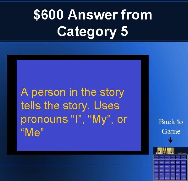 $600 Answer from Category 5 A person in the story tells the story. Uses