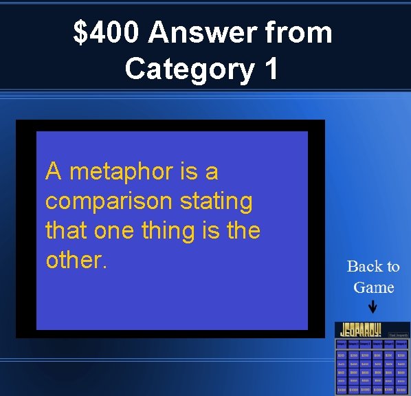 $400 Answer from Category 1 A metaphor is a comparison stating that one thing