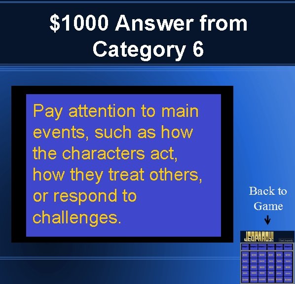 $1000 Answer from Category 6 Pay attention to main events, such as how the