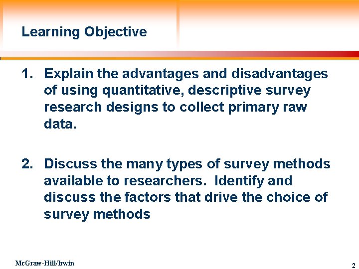 Learning Objective 1. Explain the advantages and disadvantages of using quantitative, descriptive survey research