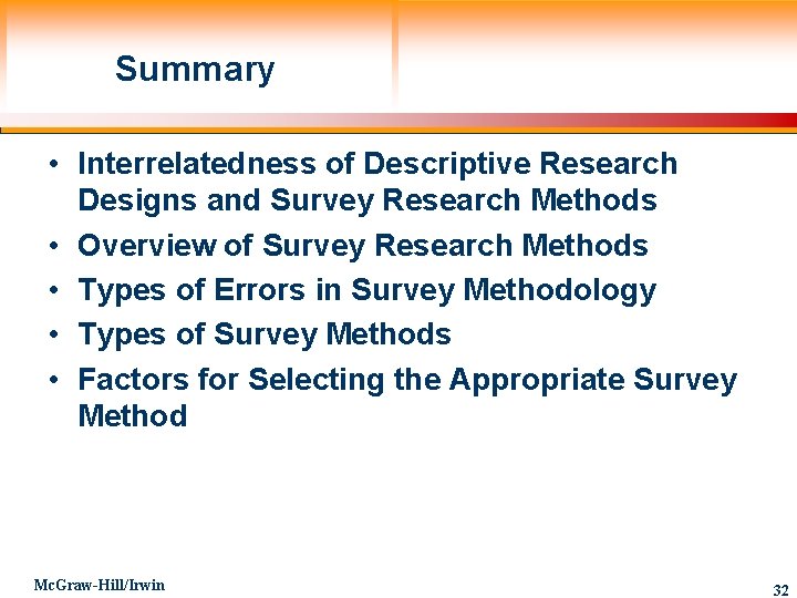 Summary • Interrelatedness of Descriptive Research Designs and Survey Research Methods • Overview of