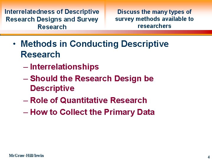 Interrelatedness of Descriptive Research Designs and Survey Research Discuss the many types of survey