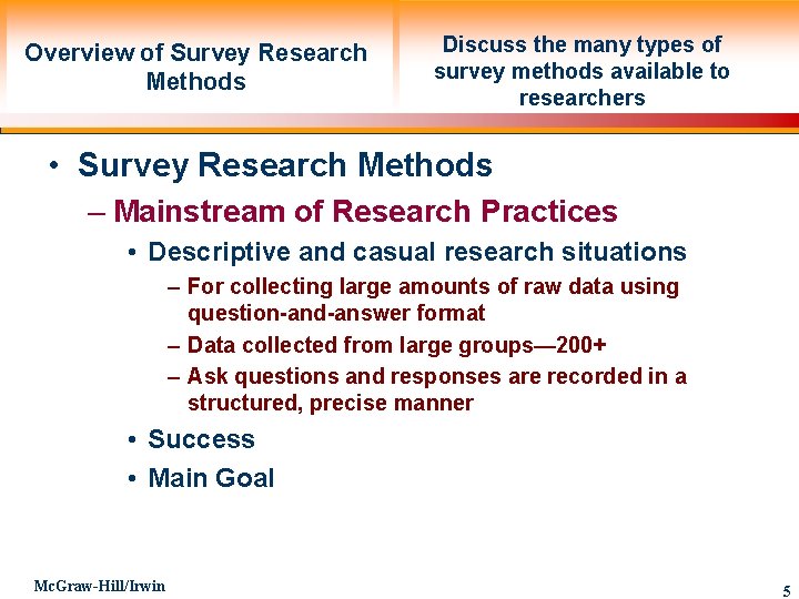 Overview of Survey Research Methods Discuss the many types of survey methods available to