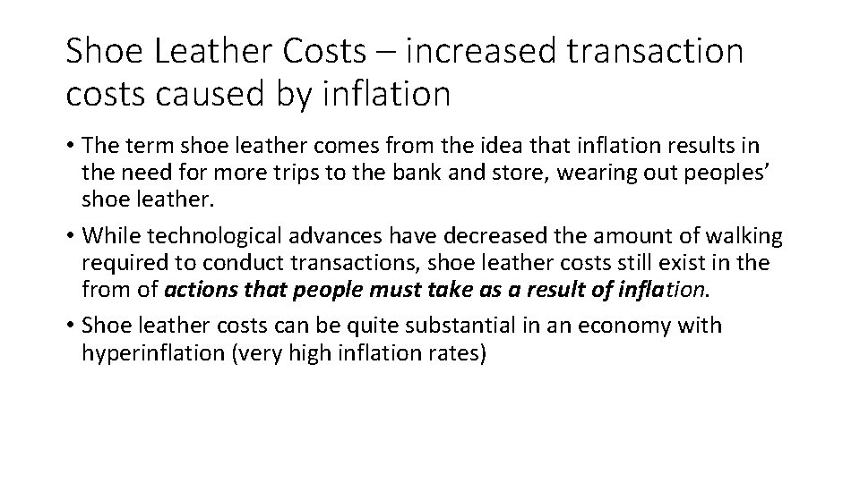 Shoe Leather Costs – increased transaction costs caused by inflation • The term shoe