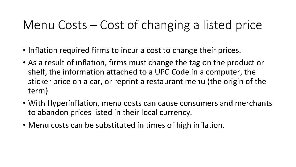 Menu Costs – Cost of changing a listed price • Inflation required firms to