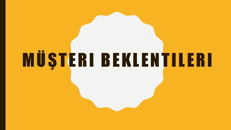MÜŞTERI BEKLENTILERI 