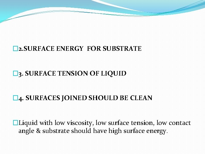 � 2. SURFACE ENERGY FOR SUBSTRATE � 3. SURFACE TENSION OF LIQUID � 4.