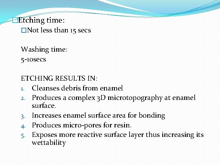 �Etching time: �Not less than 15 secs Washing time: 5 -10 secs ETCHING RESULTS