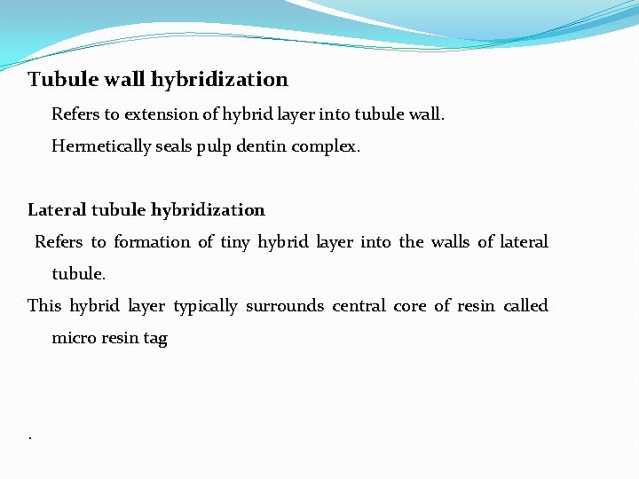 Tubule wall hybridization Refers to extension of hybrid layer into tubule wall. Hermetically seals