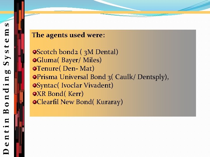 Dentin Bonding Systems The agents used were: Scotch bond 2 ( 3 M Dental)