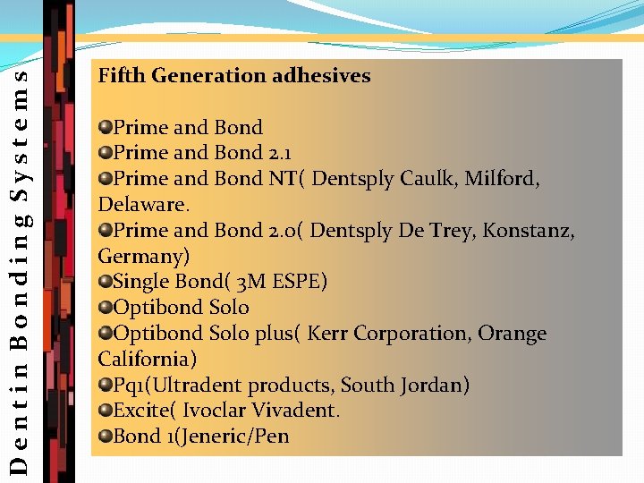 Dentin Bonding Systems Fifth Generation adhesives Prime and Bond 2. 1 Prime and Bond