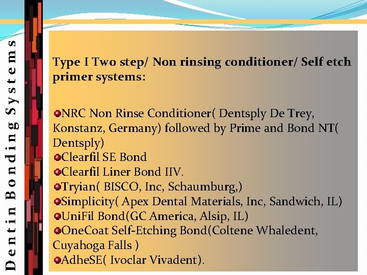 Dentin Bonding Systems Type I Two step/ Non rinsing conditioner/ Self etch primer systems: