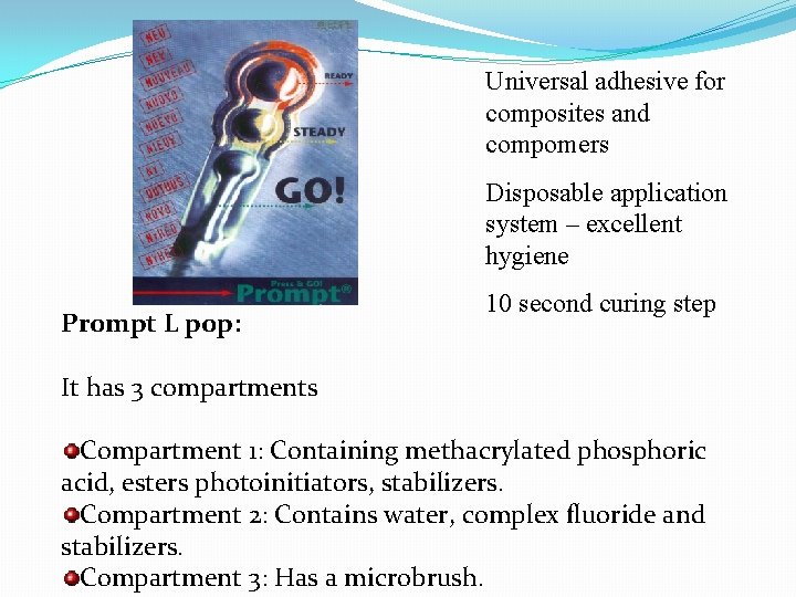 Universal adhesive for composites and compomers Disposable application system – excellent hygiene Prompt L