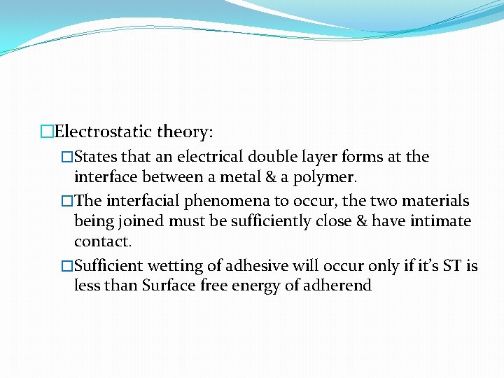 �Electrostatic theory: �States that an electrical double layer forms at the interface between a