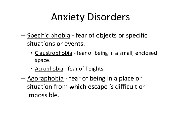 Anxiety Disorders – Specific phobia - fear of objects or specific situations or events.