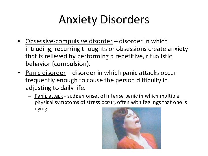 Anxiety Disorders • Obsessive-compulsive disorder – disorder in which intruding, recurring thoughts or obsessions