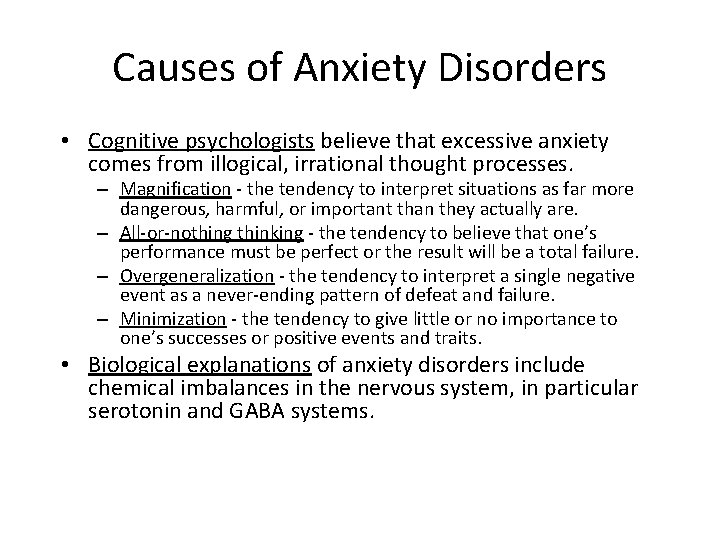 Causes of Anxiety Disorders • Cognitive psychologists believe that excessive anxiety comes from illogical,