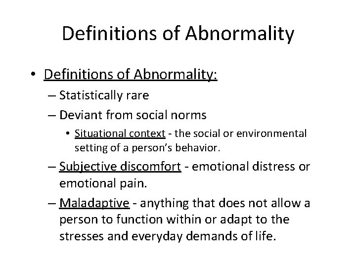 Definitions of Abnormality • Definitions of Abnormality: – Statistically rare – Deviant from social