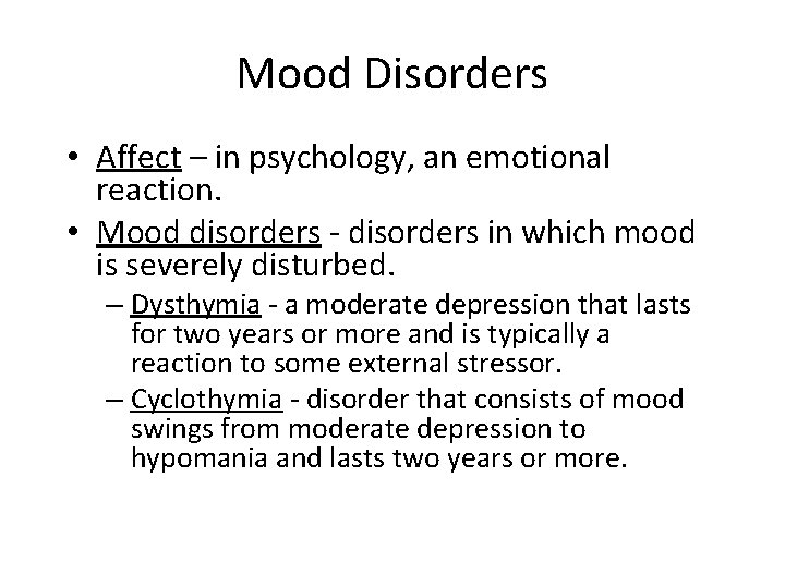 Mood Disorders • Affect – in psychology, an emotional reaction. • Mood disorders -