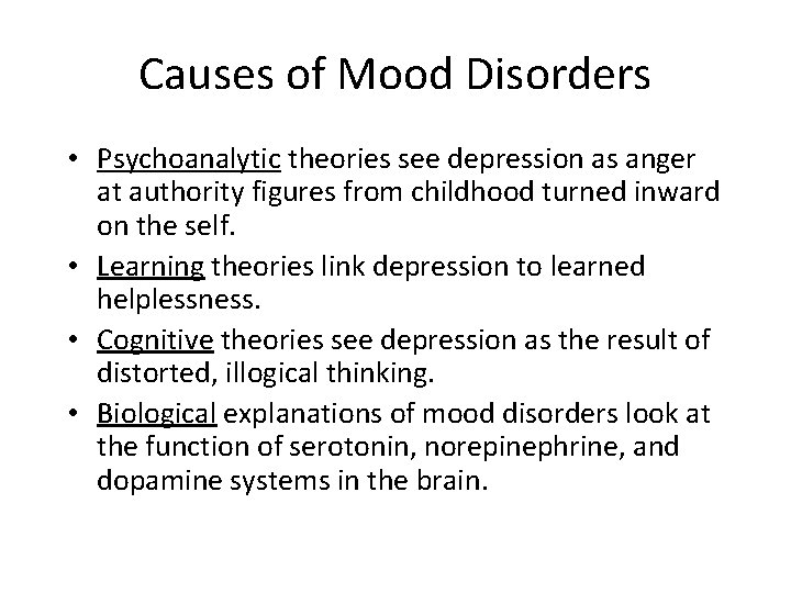 Causes of Mood Disorders • Psychoanalytic theories see depression as anger at authority figures
