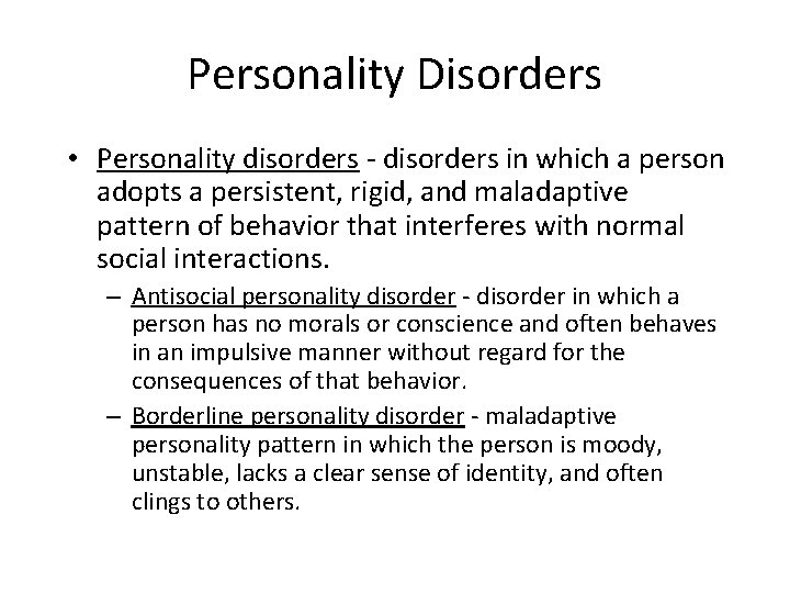 Personality Disorders • Personality disorders - disorders in which a person adopts a persistent,