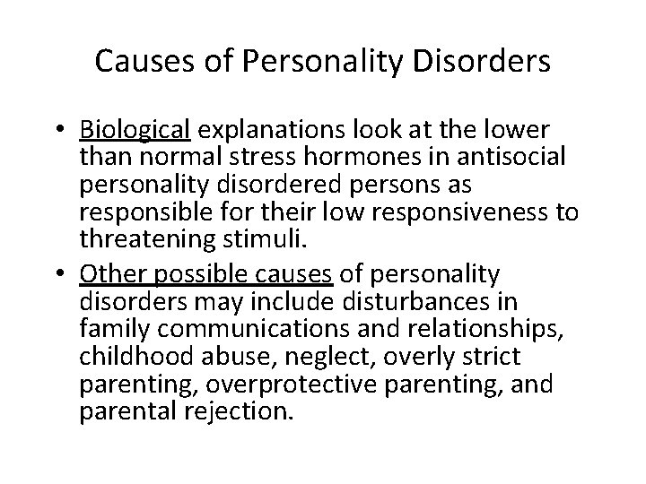 Causes of Personality Disorders • Biological explanations look at the lower than normal stress