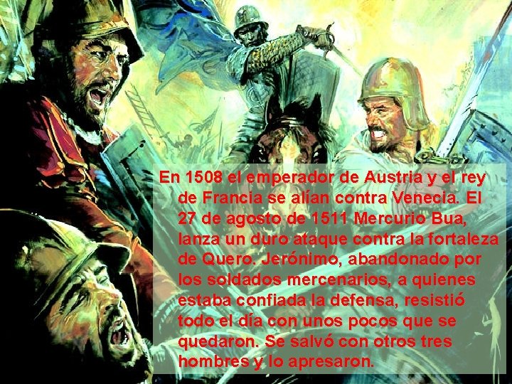 En 1508 el emperador de Austria y el rey de Francia se alían contra
