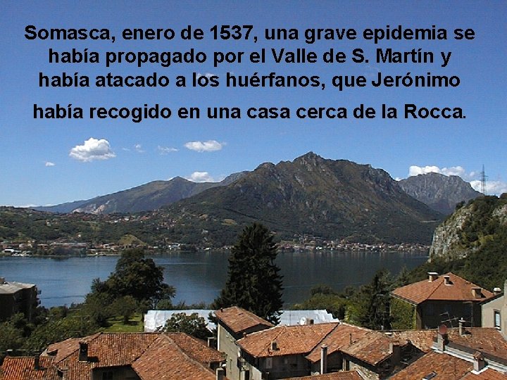 Somasca, enero de 1537, una grave epidemia se había propagado por el Valle de