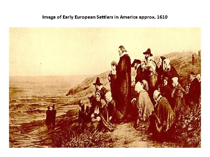Image of Early European Settlers in America approx. 1610 Image of Early European Settlers in America approx. 1610
