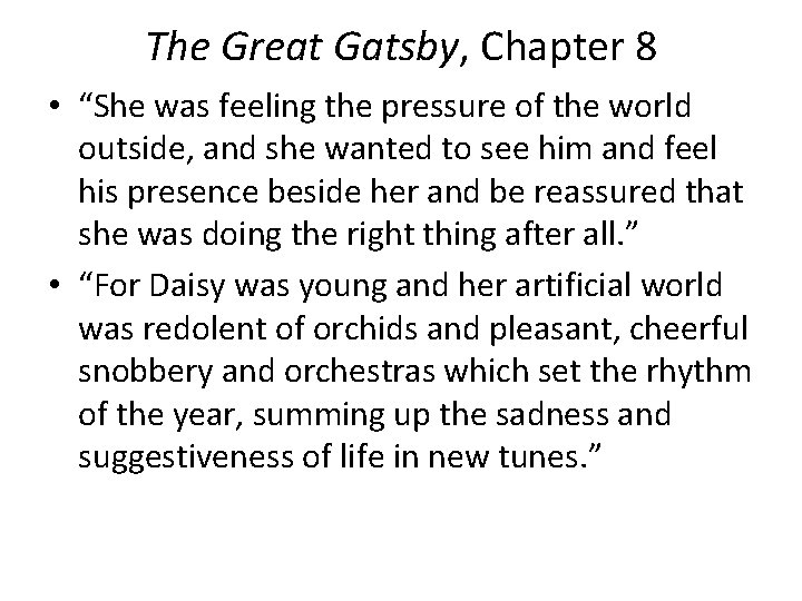 The Great Gatsby, Chapter 8 • “She was feeling the pressure of the world The Great Gatsby, Chapter 8 • “She was feeling the pressure of the world