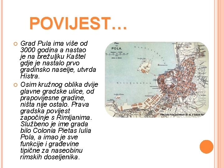 POVIJEST… Grad Pula ima više od 3000 godina a nastao je na brežuljku Kaštel