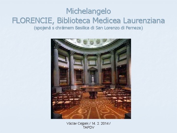 Michelangelo FLORENCIE, Biblioteca Medicea Laurenziana (spojená s chrámem Basilica di San Lorenzo di Ferneze)