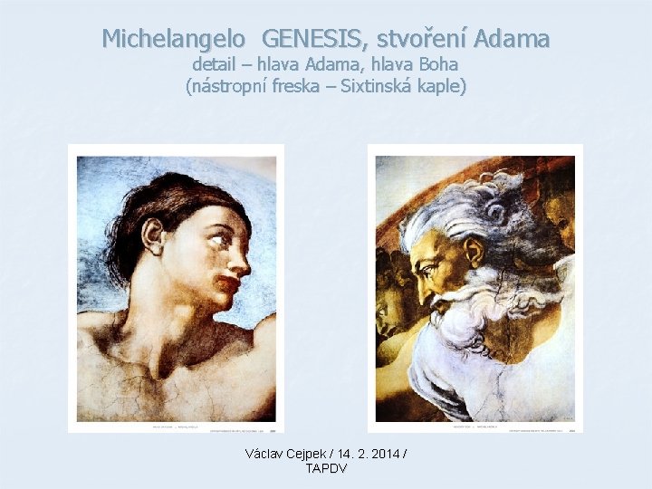 Michelangelo GENESIS, stvoření Adama detail – hlava Adama, hlava Boha (nástropní freska – Sixtinská